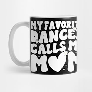 My Favorite Dancer Calls Me Mom Mother's Day Funny Saying Mug